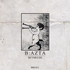 B:Azta - Beymelek (Original Mix)