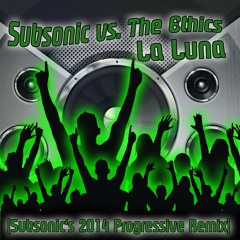 Subsonic vs. The Ethics - La Luna (Subsonic's 2014 Progressive Remix)