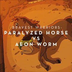Bravest Warriors - Aeon Worm Versus Paralyzed Horse