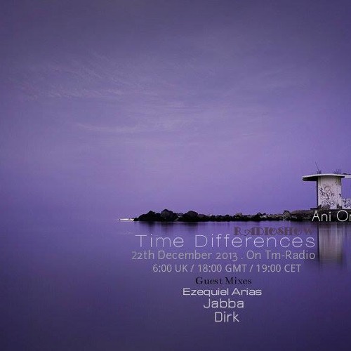 Guest Mix Dirk - Time Differences 109 hosted by Ani Onix (22nd December 2013 on tm-radio.com)