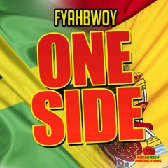 Swan Fyahbwoy    One Side (2013) RoseGreen Productions