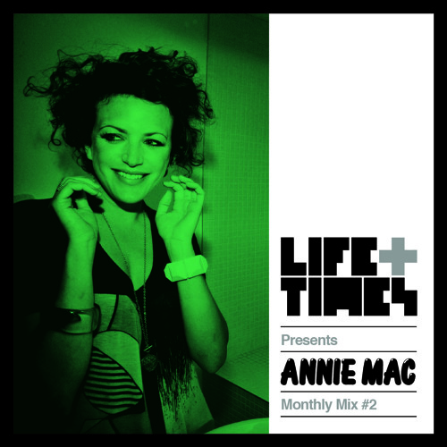 Life + Times: Annie Mac Monthly Mix #2
