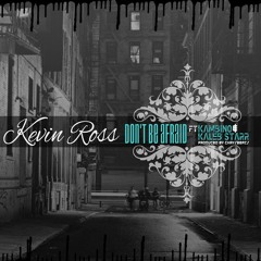 Kevin Ross - Don't Be Afraid Ft. KamBINO & Kaleb Starr