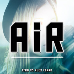 Itro & Alex Ferro - Air (Original Mix)
