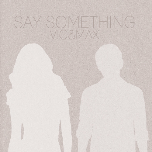 Say Something (cover) - Victoria Justice & Max Schneider