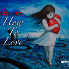 "How To Love" By Siti Slicka
