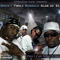 Spice-1, TWO-J, Bossolo and Aloe Jo ´El - I Don´t Care What U Say /promo version