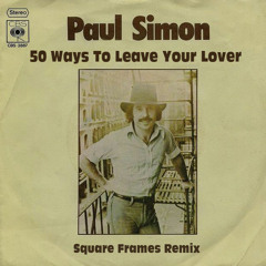 Paul Simon - 151 Ways To Leave Your Lover (Square Frames Remix)