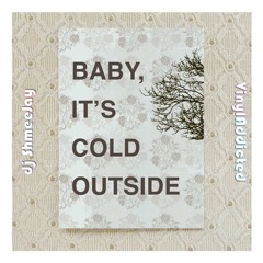 VinylAddicted & dj ShmeeJay presents ~ Baby, It's Cold Outside ~