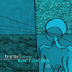 try2be3 - Wave Paintings  (Album Snippets)