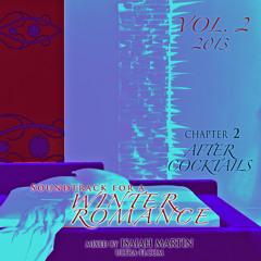 After Cocktails - Soundtrack For A Winter Romance - Vol. 2 - Mixed By Isaiah Martin