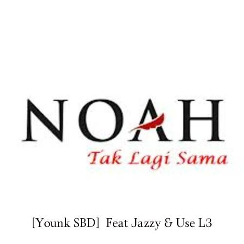 [Younk SBD ]   Tak Lagi Sama Feat Jazzy & Use L3