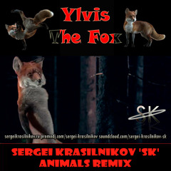 Ylvis - The Fox (Sergei KrasilnikoV 'SK' Animals Remix) (Radio Version) [Free Full in Description]