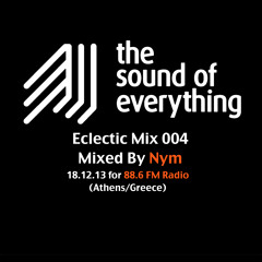 The Sound Of Everything Eclectic Mix 004 Compiled & Mixed by Nym (San Francisco) for 88.6 Radio (FM)