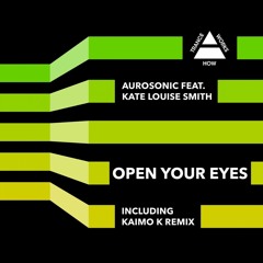 Aurosonic feat. Kate Louise Smith - Open Your Eyes (Kaimo K Remix)