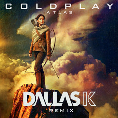 Coldplay - Atlas (DallasK Remix)
