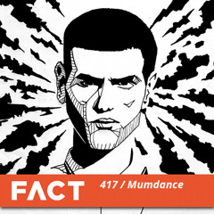 FACT mix 417 - Mumdance (Dec '13)
