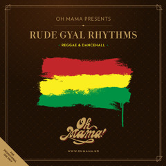 Oh Mama presents: Rude Gyal Rhythms
