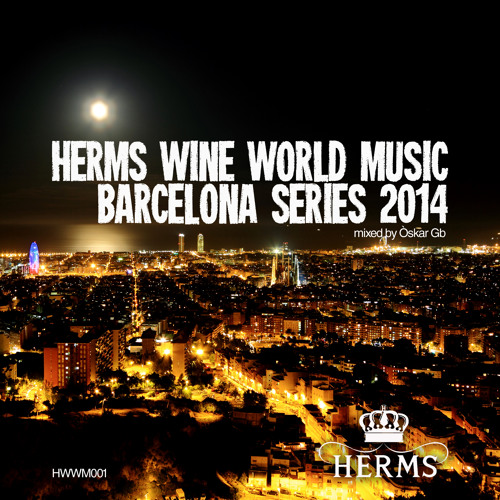 Herms Wine World Music - BARCELONA SERIES 2014 - Mixed By Òskar Gb