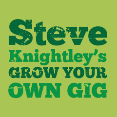 Steve Knightley: Grow Your Own Gig