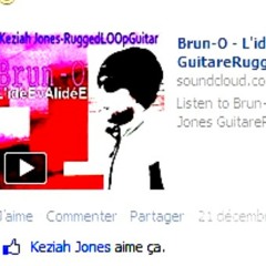 Brun-O - L'idéEvAlidéE- Keziah Jones GuitareRuggEd Loop - Demo 2013