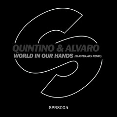 Quintino & Alvaro - World In Our Hands (Blasterjaxx Remix)