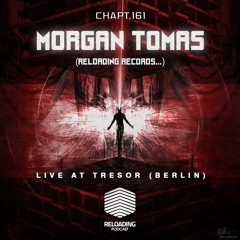 //Reloading-Podcast//-Chapt.161-Morgan Tomas @ Tresor (Berlin) 12/13