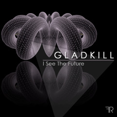 Gladkill - I See the Future