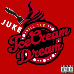 Ice Cream Jukin' (ILL-TEE / ICE CREAM DREAM REMIX)