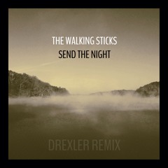 The Walking Sticks - Send The Night (Drexler Remix)