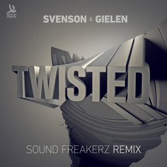 Svenson & Gielen - Twisted (Sound Freakerz Remix) [HQ Preview]