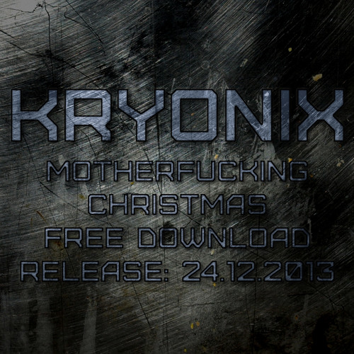 Kryonix - Motherfucking Christmas (2013) (FREE DOWNLOAD)