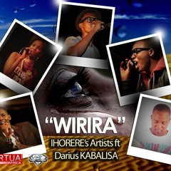 WIRIRA by IHORERE ARTISTS feat DARIUS KABALISA