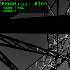 BRAWLcast104.1 Horror Brawl - Badbwoysumtingsound