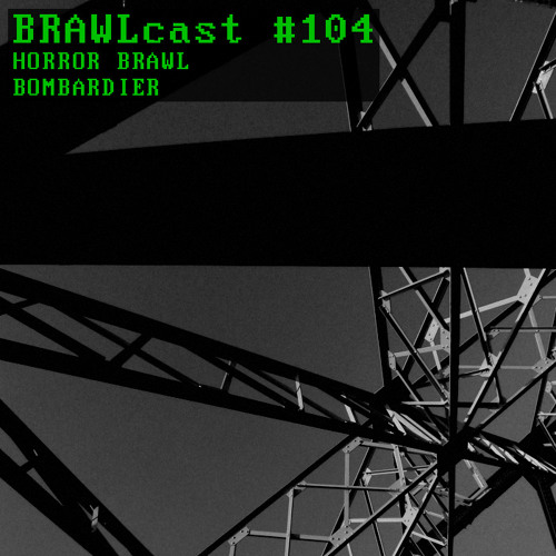 BRAWLcast104.1 Horror Brawl - Badbwoysumtingsound