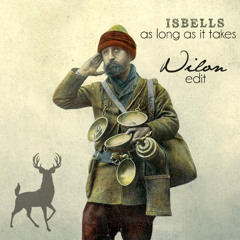 Isbells - As Long As It Takes (Nilon edit)