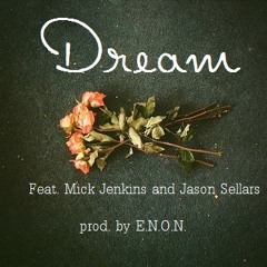Dreams (feat. Mick Jenkins, Jason Sellars)