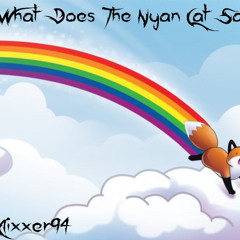 What Does Nyan Cat Say (Nyan Cat VS What Does The Fox Say) DUBSTEP REMIX