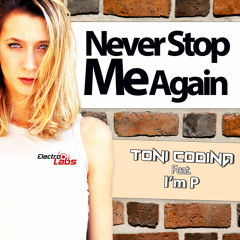 Toni Codina ft I’m P- Never stop me again (Original Mix)