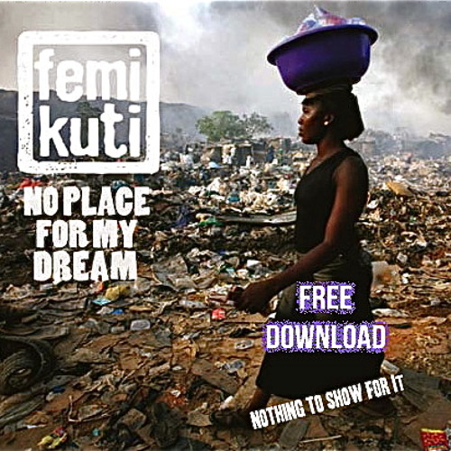 Nothing To Show For It | Femi Kuti