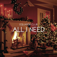 All I Need (Holiday Vibes)