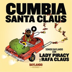 Cumbia Santa Claus feat. Lady Piracy, Rafa Claus & Sonido Baylando
