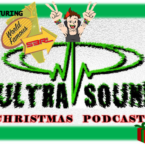 THE ULTRASOUND CHRISTMAS PODCAST - Featuring DJ S3RL