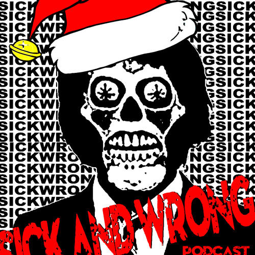 Sick And Wrong Podcast 412.1