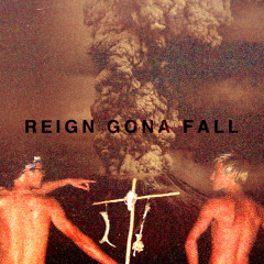 Reign Gona Fall
