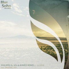 Philippe El Sisi & Ahmed Romel - Gloria [Blue Soho Recordings]