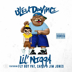 Bleu Davinci Ft. Jim Jones, Cap 1, Fly Boy Pat - LiL'Nigga