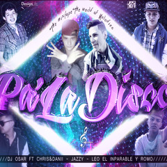 Chris & Dani Ft. Jazzy, Leo El Imparable, Romo & Dj. Osar - Pa' La Disco (Prod. Dj. Osar)