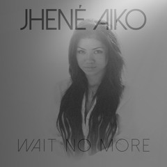 Jhene Aiko - Wait No More