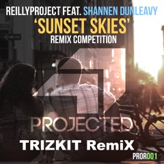 ReillyProject Ft. Shannen Dunleavy - Sunset Skies (DJ TrizkiT Remix)Bass Edit